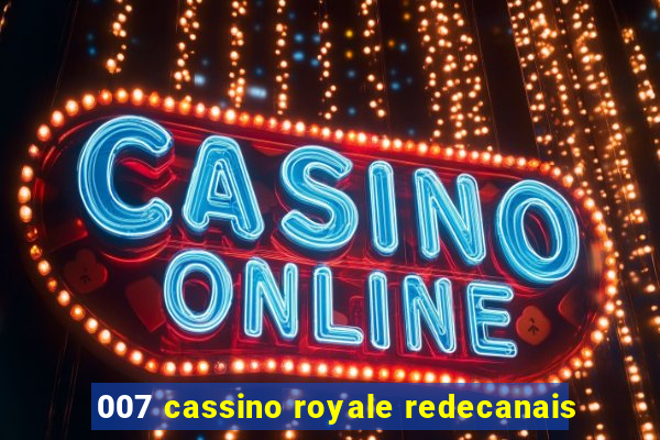 007 cassino royale redecanais